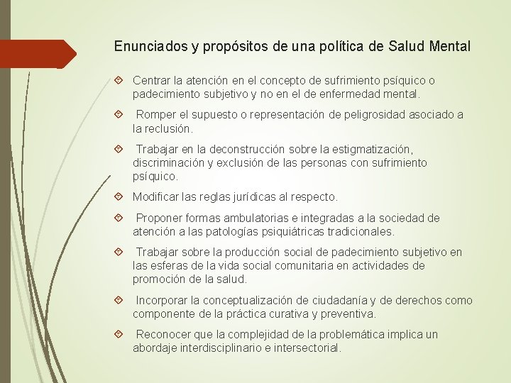 Enunciados y propósitos de una política de Salud Mental Centrar la atención en el
