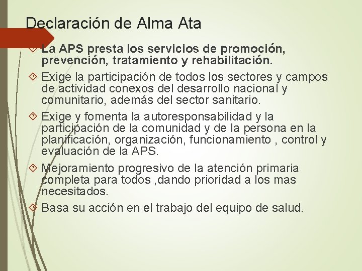 Declaración de Alma Ata La APS presta los servicios de promoción, prevención, tratamiento y