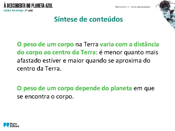 Síntese de conteúdos O peso de um corpo na Terra varia com a distância