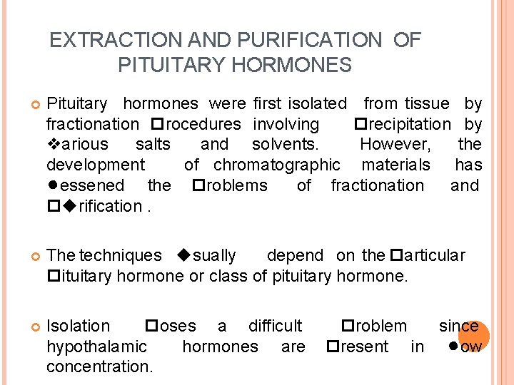 EXTRACTION AND PURIFICATION OF PITUITARY HORMONES Pituitary hormones were first isolated from tissue by