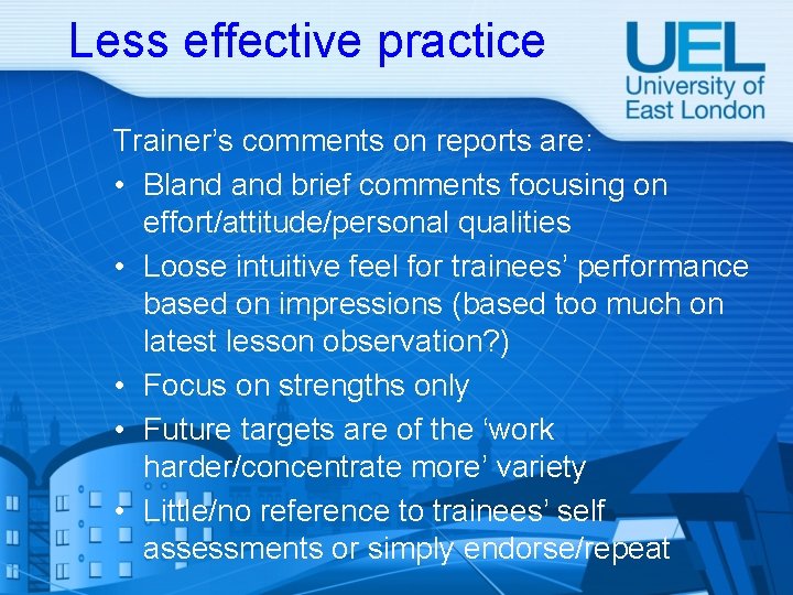 Less effective practice Trainer’s comments on reports are: • Bland brief comments focusing on