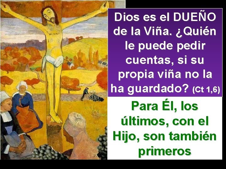 Dios es el DUEÑO de la Viña. ¿Quién le puede pedir cuentas, si su