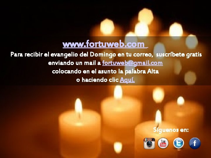 www. fortuweb. com Para recibir el evangelio del Domingo en tu correo, suscríbete gratis