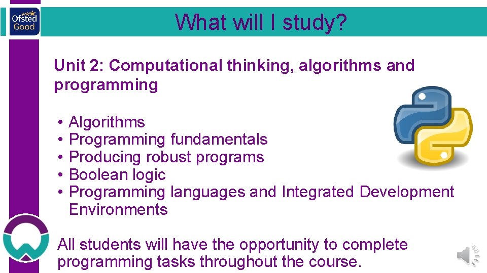 What will I study? Unit 2: Computational thinking, algorithms and programming • • •