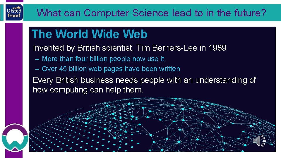 What can Computer Science lead to in the future? The World Wide Web •