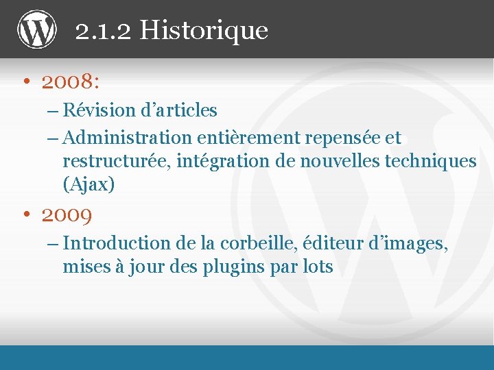 2. 1. 2 Historique • 2008: – Révision d’articles – Administration entièrement repensée et