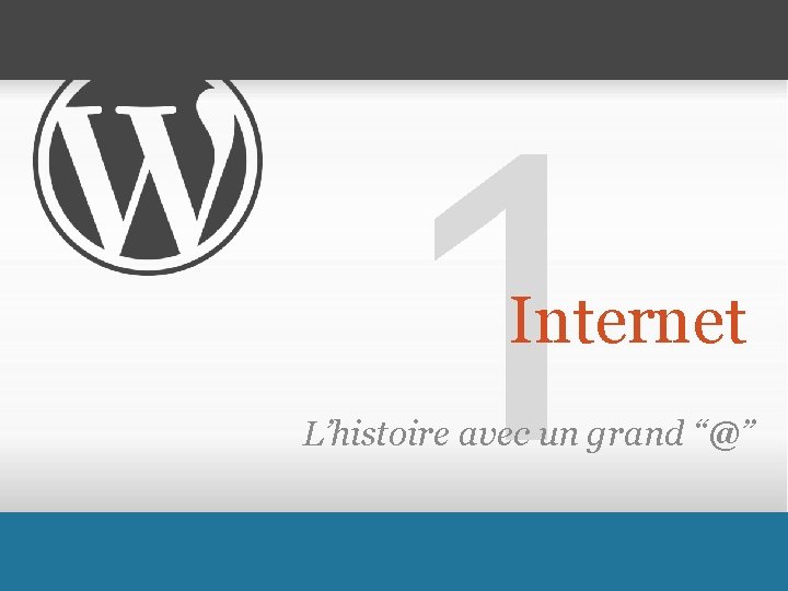 1 Internet L’histoire avec un grand “@” 