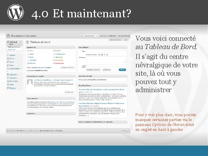 4. 0 Et maintenant? Vous voici connecté au Tableau de Bord. Il s’agit du