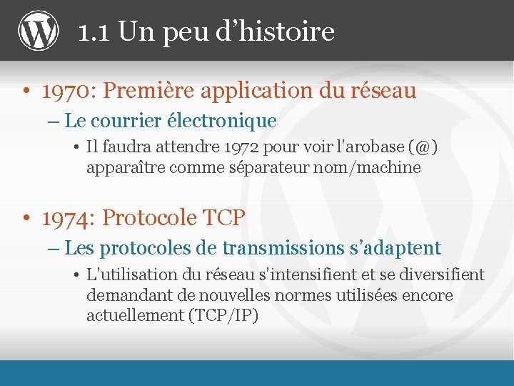 1. 1 Un peu d’histoire • 1970: Première application du réseau – Le courrier