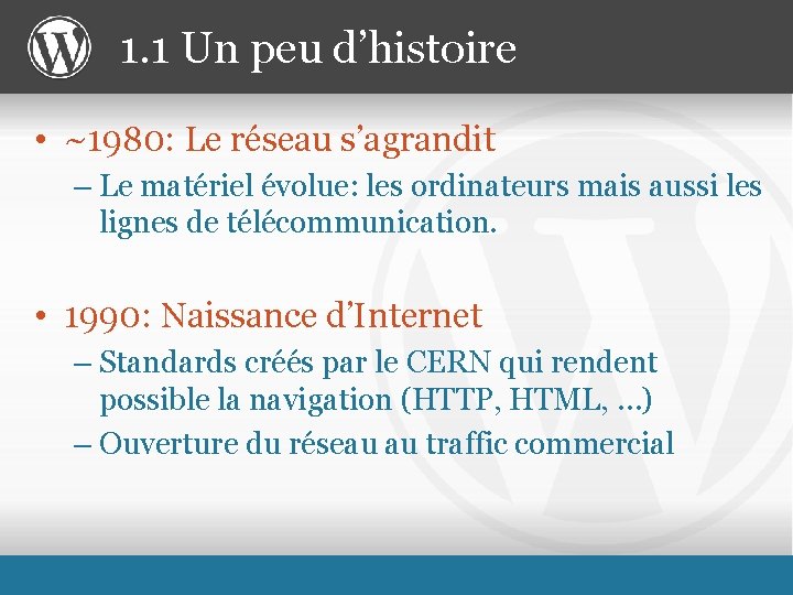 1. 1 Un peu d’histoire • ~1980: Le réseau s’agrandit – Le matériel évolue: