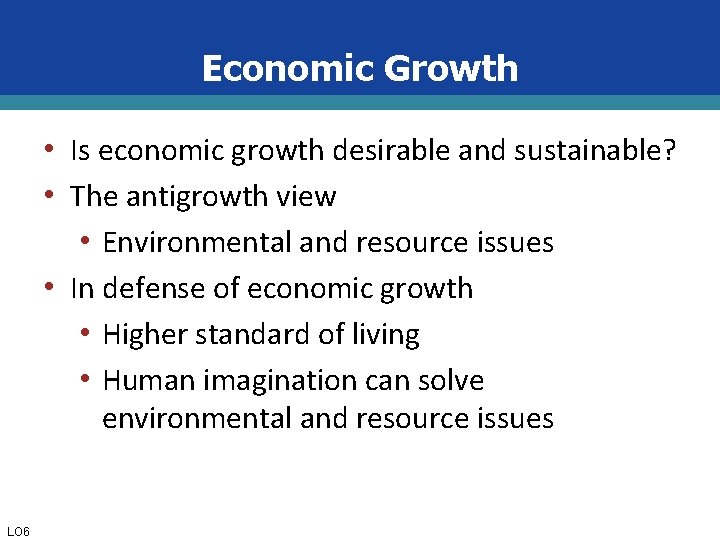 Economic Growth • Is economic growth desirable and sustainable? • The antigrowth view •
