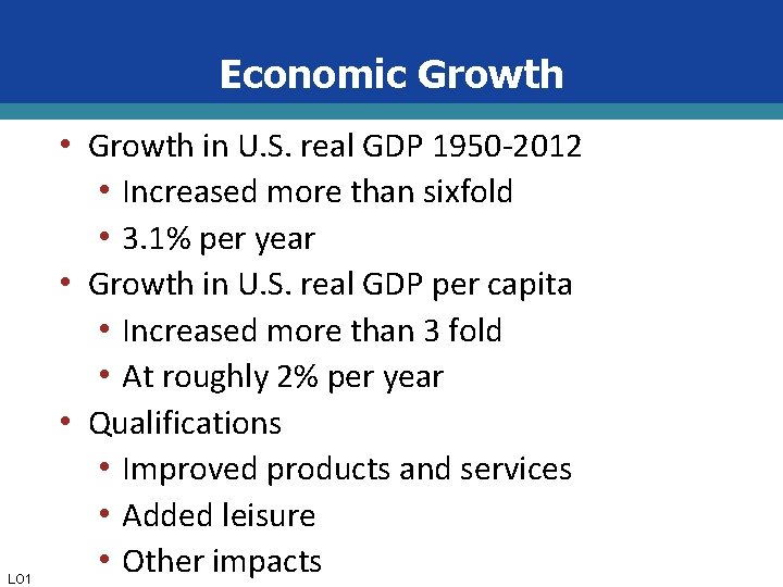 Economic Growth LO 1 • Growth in U. S. real GDP 1950 -2012 •