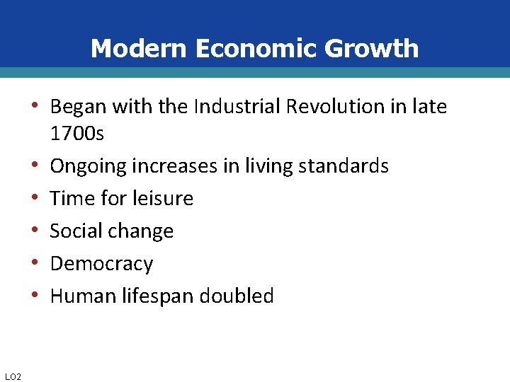 Modern Economic Growth • Began with the Industrial Revolution in late • • •