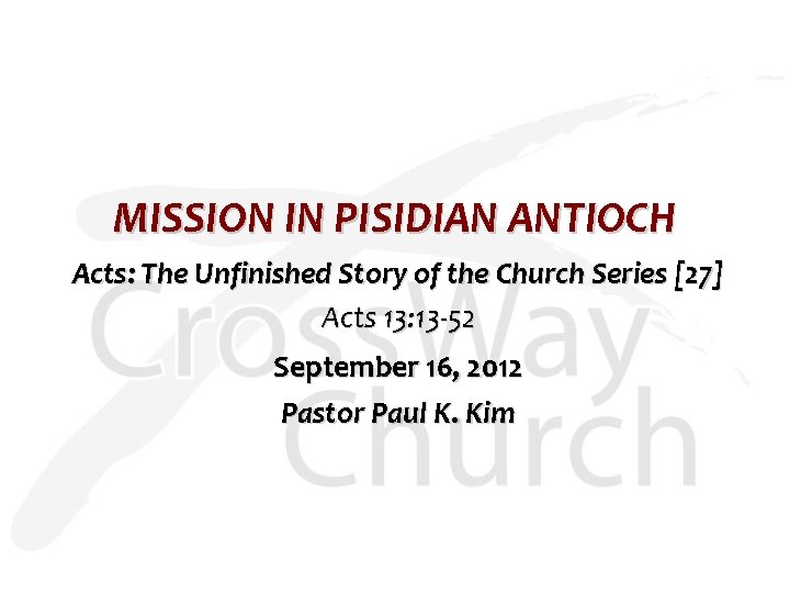 MISSION IN PISIDIAN ANTIOCH Acts: The Unfinished Story of the Church Series [27] Acts