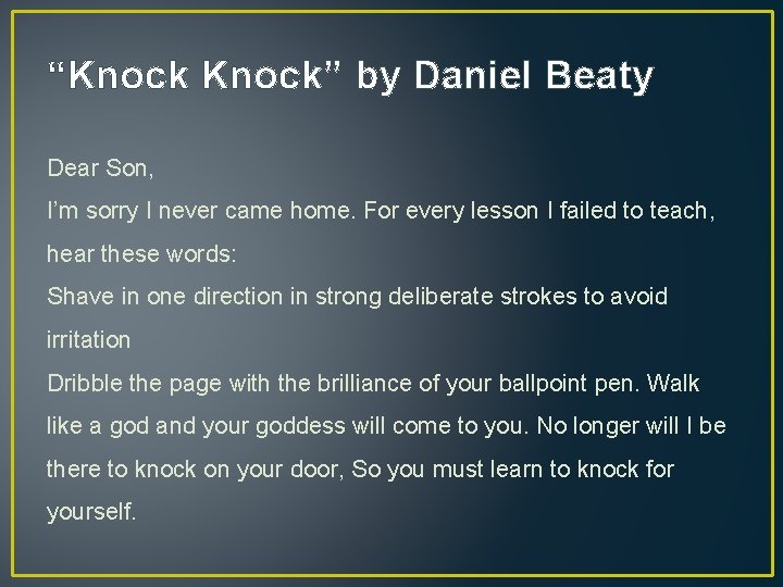“Knock” by Daniel Beaty Dear Son, I’m sorry I never came home. For every