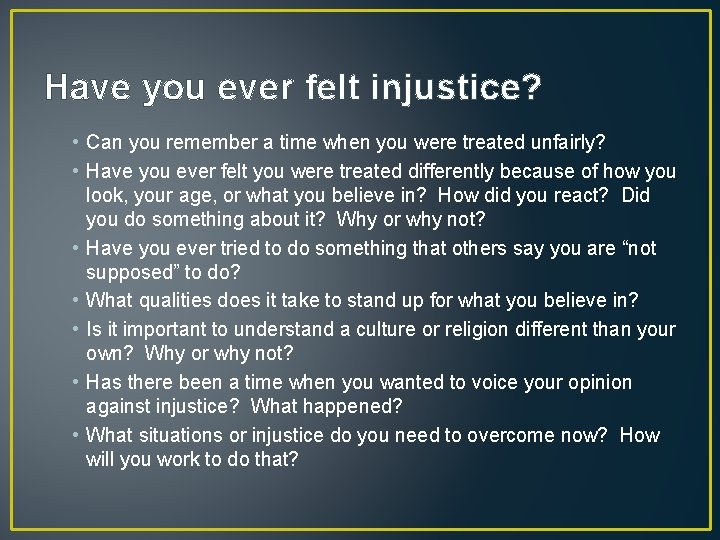 Have you ever felt injustice? • Can you remember a time when you were