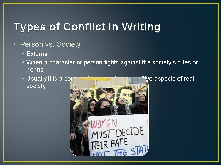 Types of Conflict in Writing • Person vs. Society • External • When a