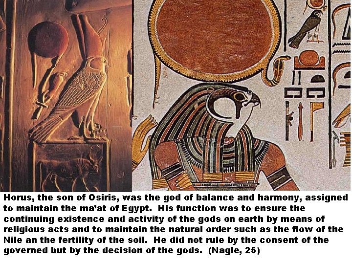 Horus, the son of Osiris, was the god of balance and harmony, assigned to