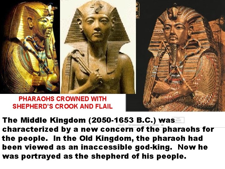 PHARAOHS CROWNED WITH SHEPHERD’S CROOK AND FLAIL The Middle Kingdom (2050 -1653 B. C.