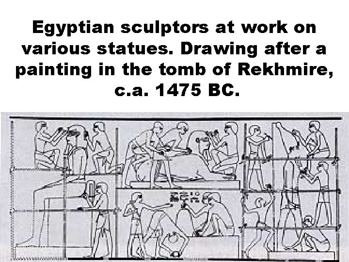 Egyptian sculptors at work on various statues. Drawing after a painting in the tomb