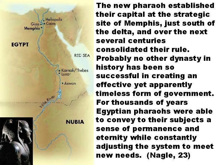 The new pharaoh established their capital at the strategic site of Memphis, just south