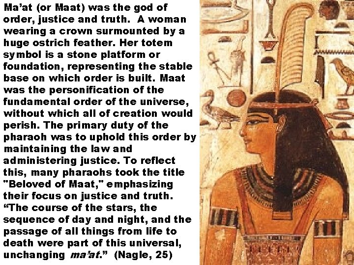 Ma’at (or Maat) was the god of order, justice and truth. A woman wearing