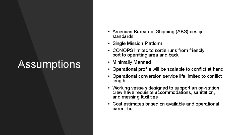 Assumptions • American Bureau of Shipping (ABS) design standards • Single Mission Platform •