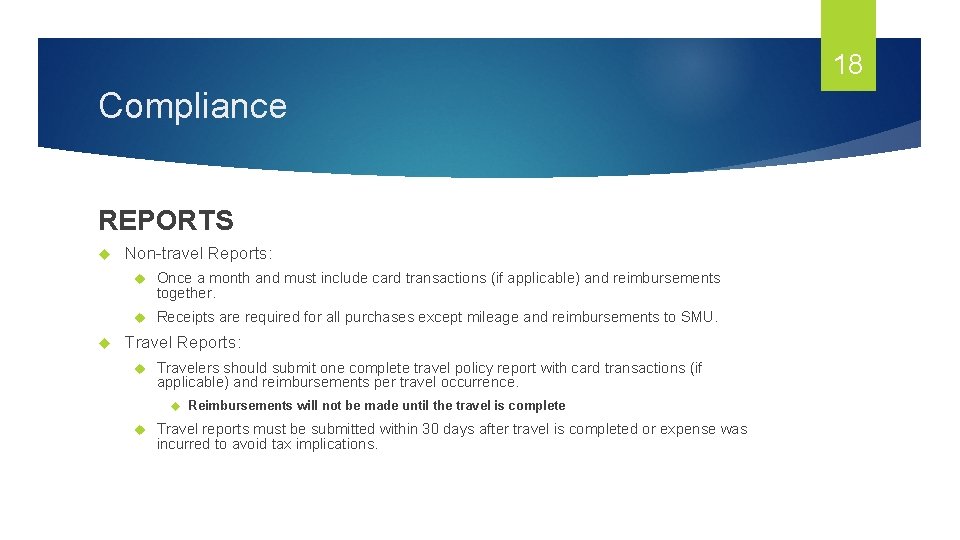 18 Compliance REPORTS Non-travel Reports: Once a month and must include card transactions (if