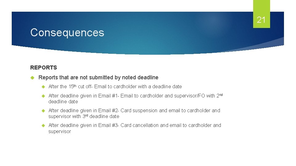 21 Consequences REPORTS Reports that are not submitted by noted deadline After the 15