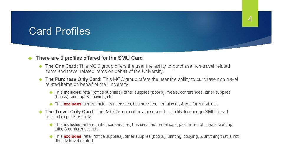 4 Card Profiles There are 3 profiles offered for the SMU Card The One