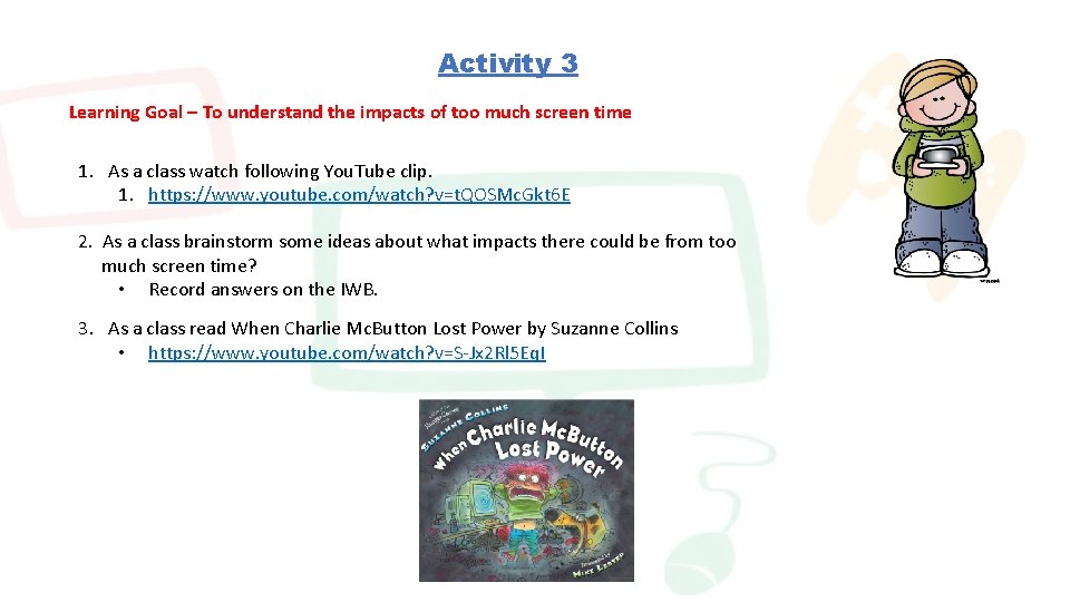 Activity 3 Learning Goal – To understand the impacts of too much screen time