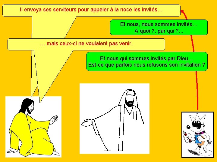 Il envoya ses serviteurs pour appeler à la noce les invités… Et nous, nous