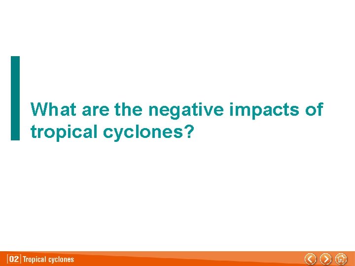 What are the negative impacts of tropical cyclones? 