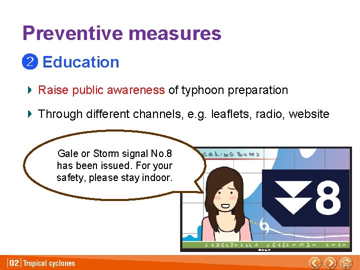 Preventive measures ➋ Education Raise public awareness of typhoon preparation Through different channels, e.