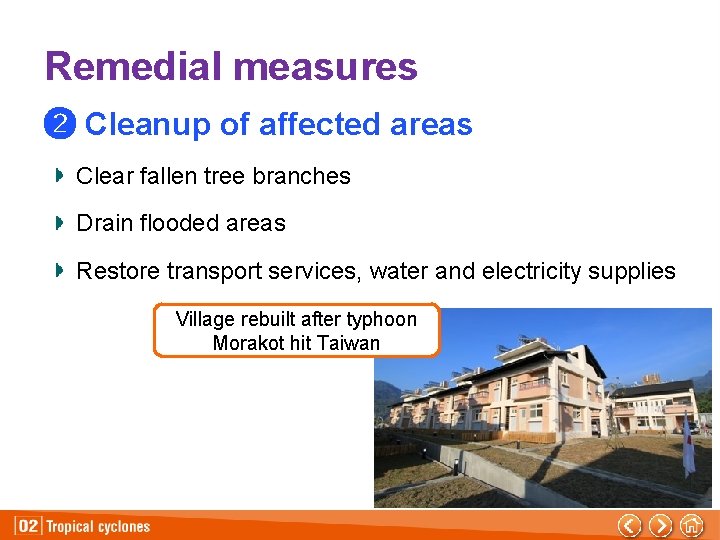 Remedial measures ➋ Cleanup of affected areas Clear fallen tree branches Drain flooded areas