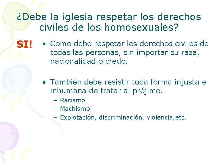 ¿Debe la iglesia respetar los derechos civiles de los homosexuales? SI! • Como debe