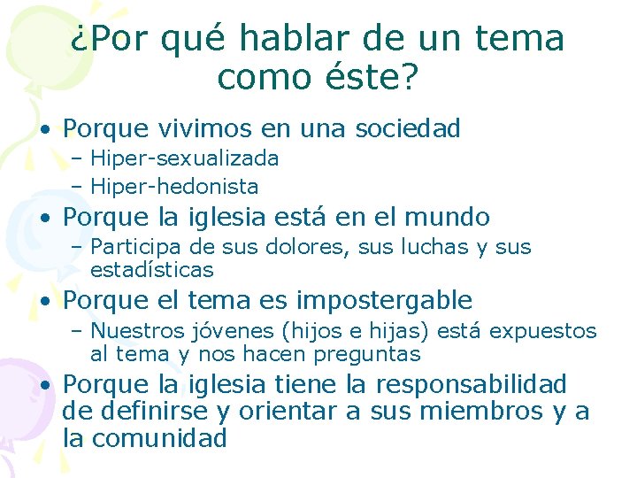 ¿Por qué hablar de un tema como éste? • Porque vivimos en una sociedad