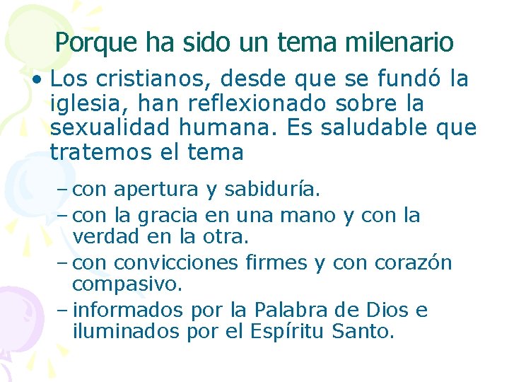 Porque ha sido un tema milenario • Los cristianos, desde que se fundó la