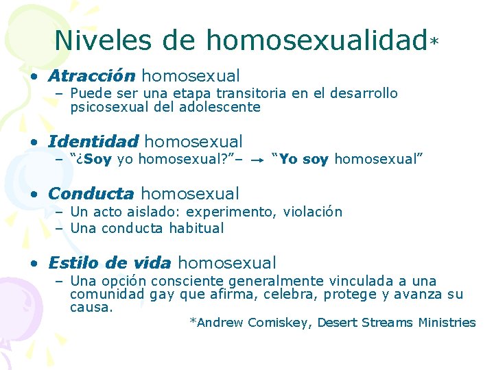 Niveles de homosexualidad* • Atracción homosexual – Puede ser una etapa transitoria en el