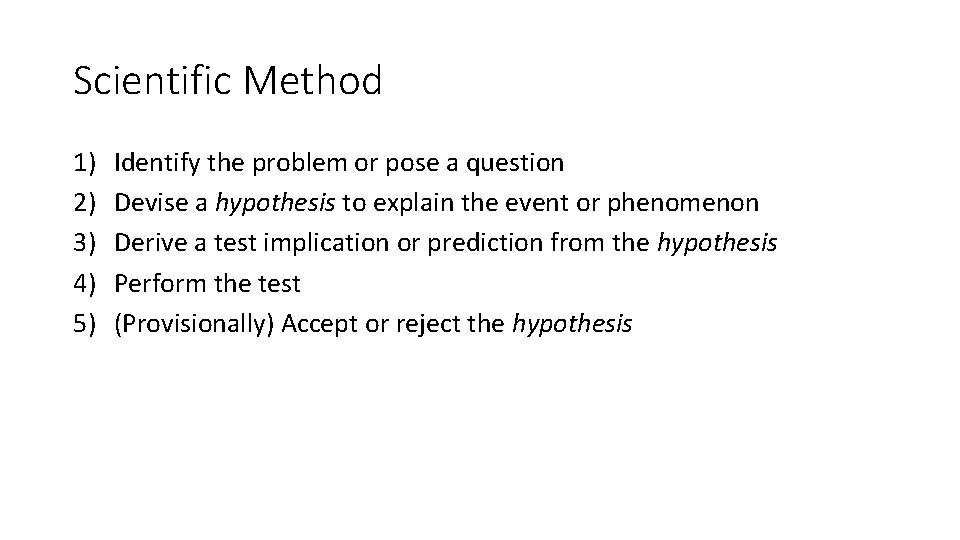 Scientific Method 1) 2) 3) 4) 5) Identify the problem or pose a question