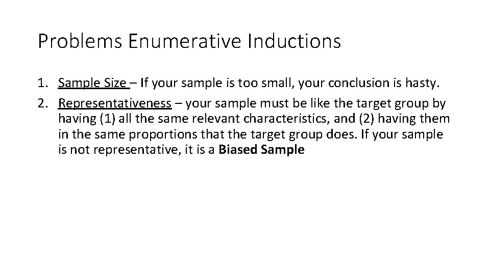 Problems Enumerative Inductions 1. Sample Size – If your sample is too small, your