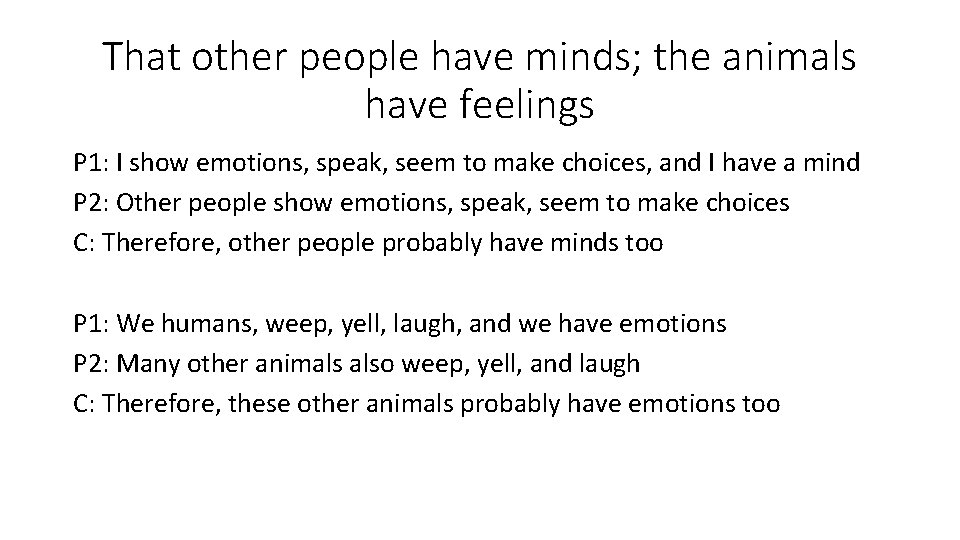 That other people have minds; the animals have feelings P 1: I show emotions,