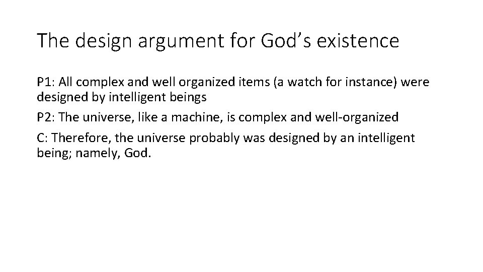 The design argument for God’s existence P 1: All complex and well organized items