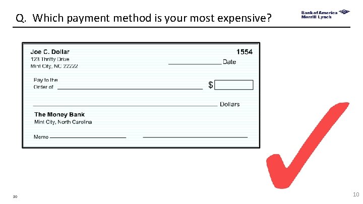 Q. Which payment method is your most expensive? 10 10 