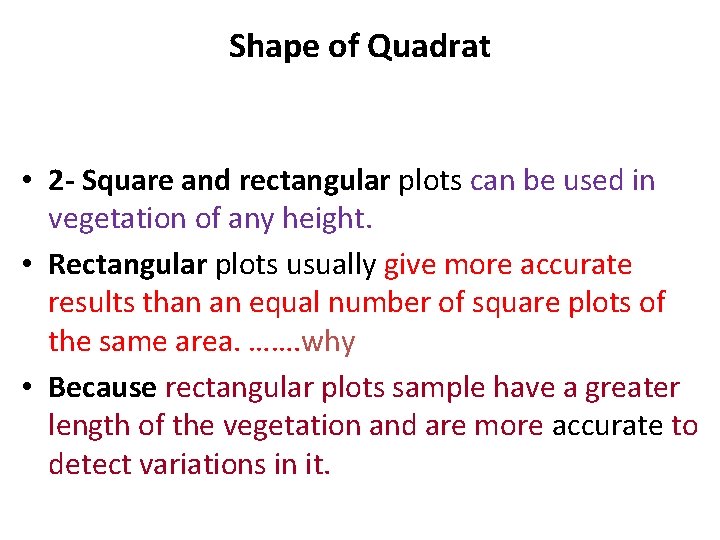 Shape of Quadrat • 2 - Square and rectangular plots can be used in