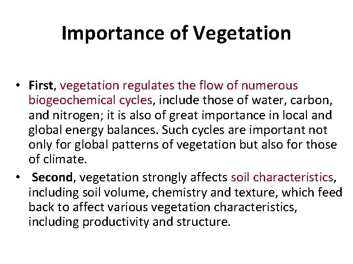 Importance of Vegetation • First, vegetation regulates the flow of numerous biogeochemical cycles, include