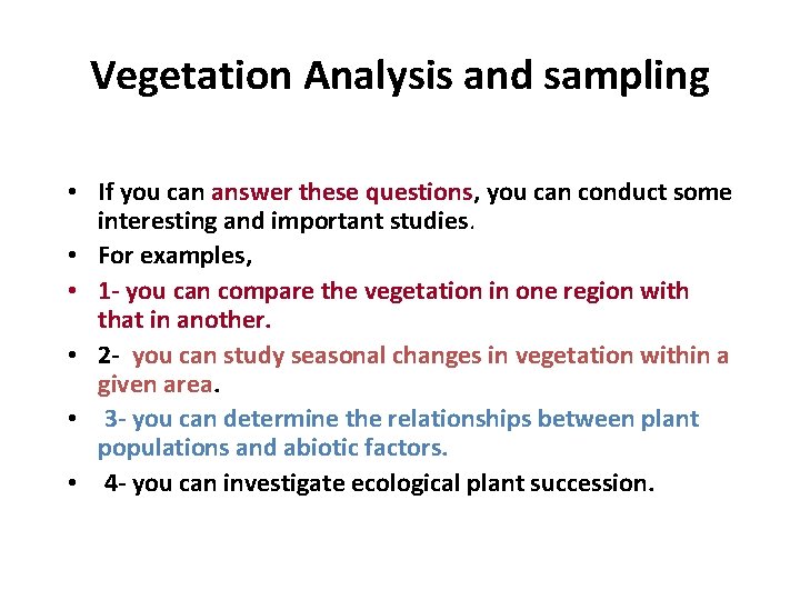 Vegetation Analysis and sampling • If you can answer these questions, you can conduct