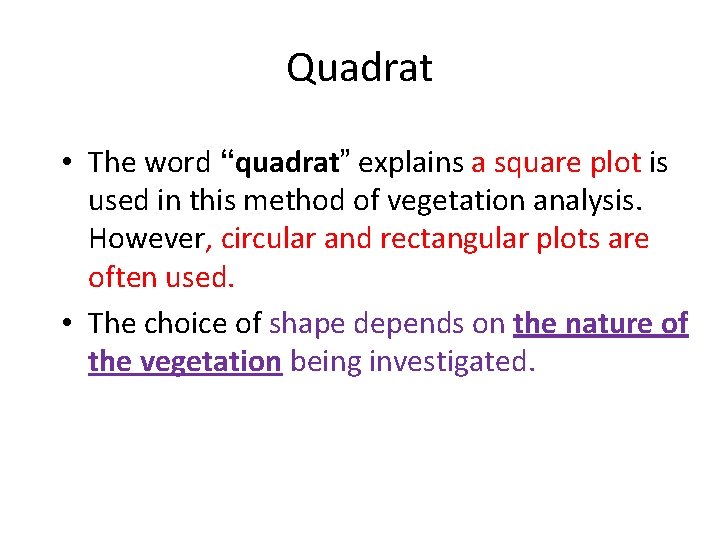 Quadrat • The word “quadrat” explains a square plot is used in this method