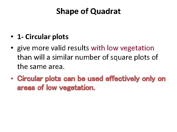 Shape of Quadrat • 1 - Circular plots • give more valid results with
