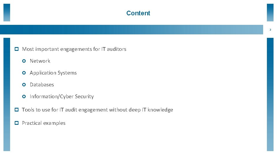 Content 2 Most important engagements for IT auditors Network Application Systems Databases Information/Cyber Security